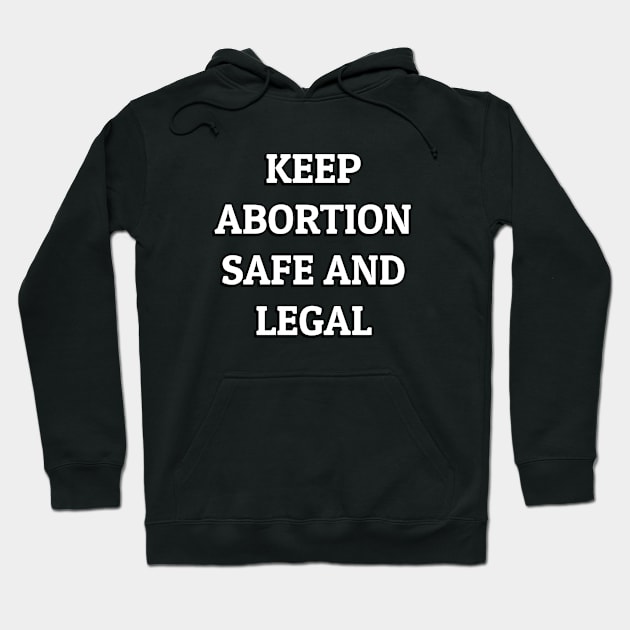 Keep abortion safe and legal Hoodie by InspireMe